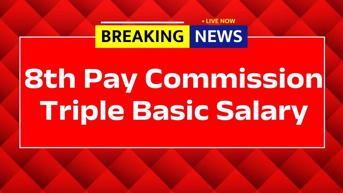 8th Pay Commission Triple Basic Salary