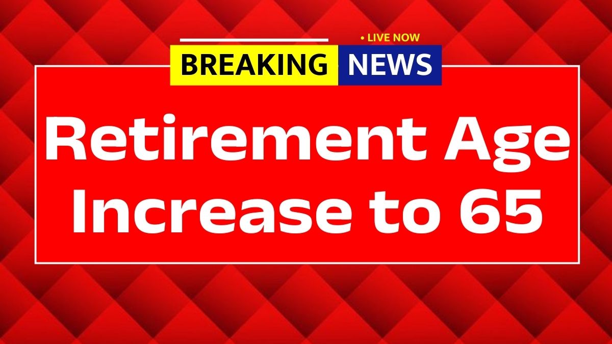 Retirement Age Increase to 65