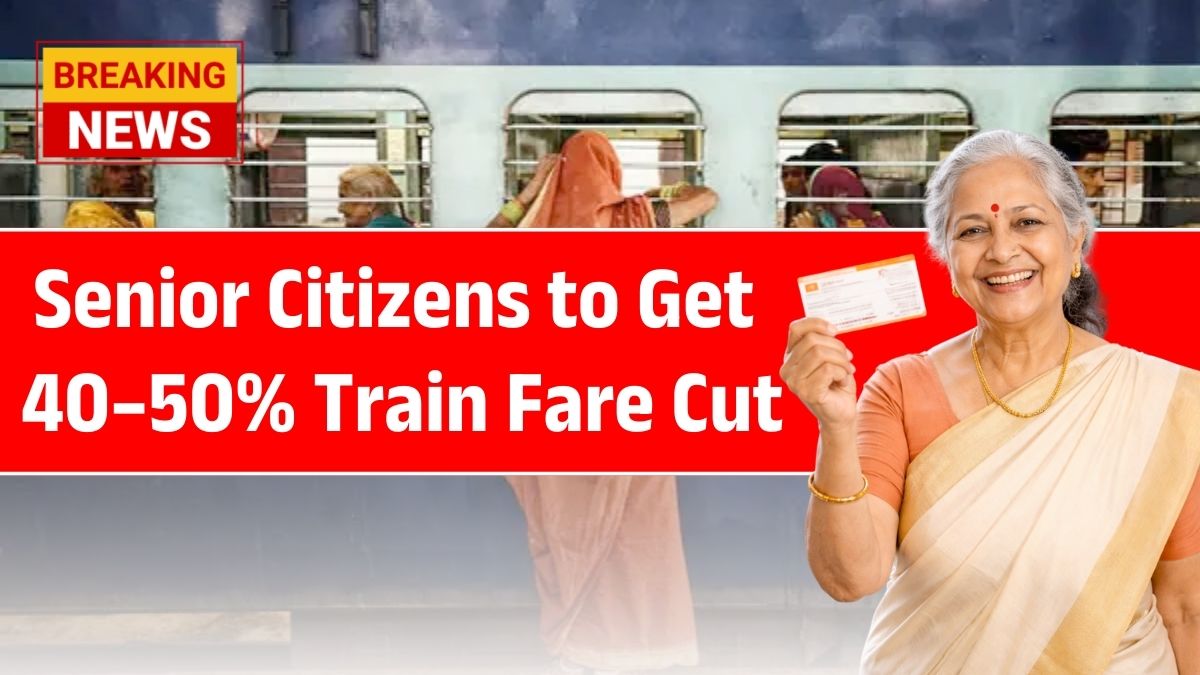 Senior Citizens to Get 40–50%Train Fare Cut News
